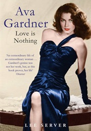 Ava Gardner: Love Is Nothing (Lee Server)