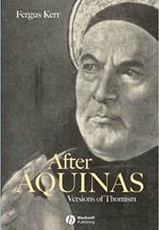 After Aquinas: Versions of Thomism (Fergus Kerr)