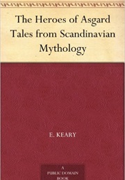 The Heroes of Asgard:  Tales From Scandinavian Mythology (Annie Keary and E. Keary)