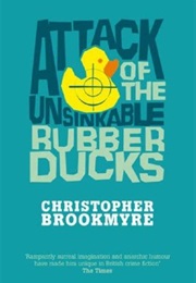Attack of the Unsinkable Rubber Ducks (Christopher Brookmyre)