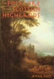 The Folklore of the Scottish Highlands (Anne Ross)