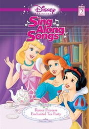 Disney Princess Sing Along Songs Volume Two: Enchanted Tea Party (2005)