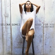 Good for You- Selena Gomez