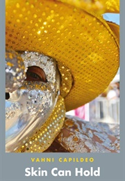 Skin Can Hold (Vahni Capildeo)