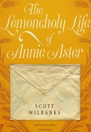 Lemoncholy Life of Annie Aster (Scott Wilbanks)