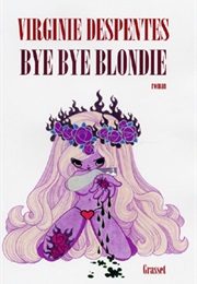 Bye Bye Blondie (Virginie Despentes)