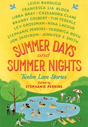 Summer Days &amp; Summer Nights (Stephanie Perkins ++)
