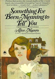 Something I&#39;ve Been Meaning to Tell You (Alice Munro)