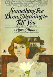 Something I've Been Meaning to Tell You (Alice Munro)