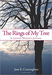 The Rings of My Tree: A Latvian Woman's Journey (Jane E. Cunningham)