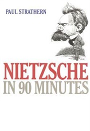 Nietzsche in 90 Minutes (Paul Strathern)