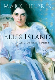 Ellis Island and Other Stories (Mark Helprin)