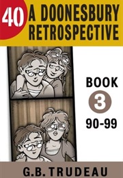 40: A Doonesbury Retrospective, 1990 to 1999 (G.B. Trudeau)