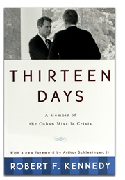 Thirteen Days: A Memoir of the Cuban Missile Crisis (Robery F. Kennedy)