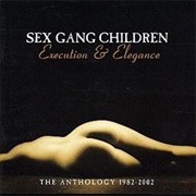 Sex Gang Children- Execution &amp; Elegance: The Anthology