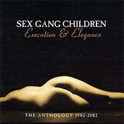 Sex Gang Children- Execution & Elegance: The Anthology