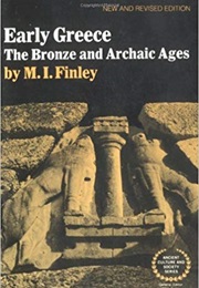 Early Greece: The Bronze and Archaic Ages (M. I. Finley)