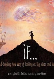If...: A Mind-Bending New Way of Looking at Big Ideas and Numbers (David J. Smith)