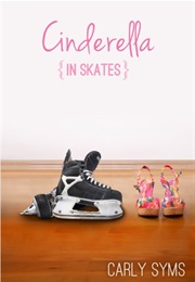 Cinderella in Skates (Carly Syms)