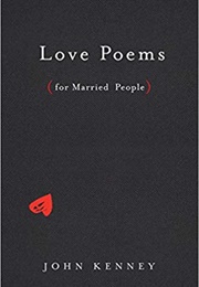Love Poems (For Married People) (John Kenney)