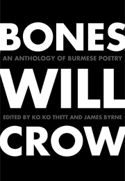 Bones Will Crow: An Anthology of Burmese Poetry (Ko Ko Thett)