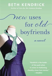 New Uses for Old Boyfriends (Beth Kendrick)