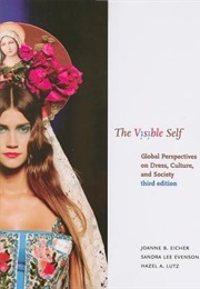 The Visible Self: Global Perspectives on Dress, Culture, and Society (Joanne B. Eicher)