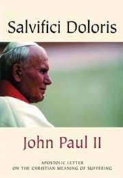 Salvifici Doloris - On the Christian Meaning of Human Suffering (Pope John Paul II)