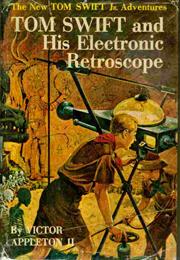Tom Swift and His Electronic Retroscope