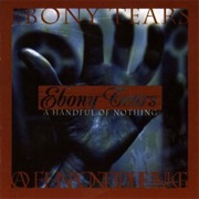 Ebony Tears - A Handful of Nothing