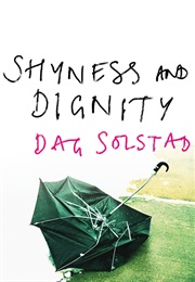Shyness &amp; Dignity (Dag Solstad)