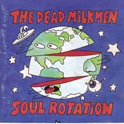 The Dead Milkmen - Soul Rotation