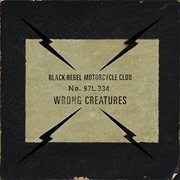 Black Rebel Motorcycle Club, Wrong Creatures