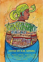 Transcendent: The Year&#39;s Best Transgender Speculative Fiction (K.M. Szpara)
