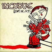 Love Hurts - Incubus