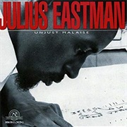 Julius Eastman - Unjust Malaise