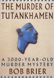The Murder of Tutankhamen (Bob Brier)