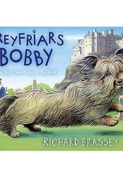 Greyfriars Bobby: The Classic Story of the Most Famous Dog in Scotland. (Richard Brassey)