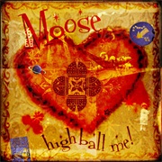 Moose - High Ball Me!