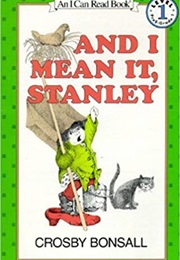 And I Mean It, Stanley (Crosby Bonsall)