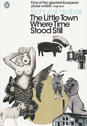 The Little Town Where Time Stood Still (Bohumil Hrabal)