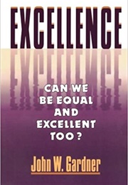 Excellence: Can We Be Equal and Excellent Too? (John W. Gardner)