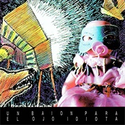 Un Baion Para El Ojo Idiota – Patricio Rey Y Sus Redonditos De Ricota (1987)