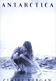 Antarctica (Claire Keegan)