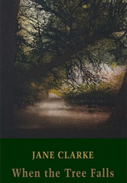 When the Tree Falls (Jane Clarke)