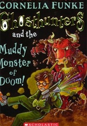 Ghosthunters and the Muddy Monster of Doom (Cornelia Funke)