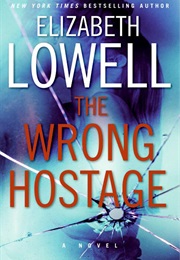 The Wrong Hostage (Elizabeth Lowell)