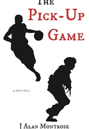 The Pick-Up Game (J Alan Montrose)