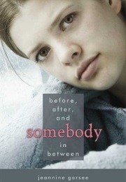 Before, After, and Somebody in Between (Jeannine Garsee)