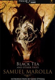 Black Tea and Other Tales (Samuel Marolla)
